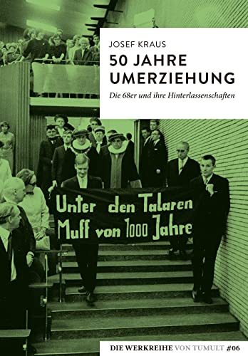 50 Jahre Umerziehung: Die 68er und ihre Hinterlassenschaften (Die Werkreihe von Tumult) von Manuscriptum